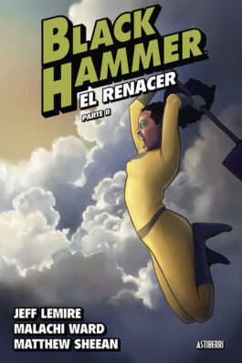 BLACK HAMMER 6 EL RENACER PARTE 2