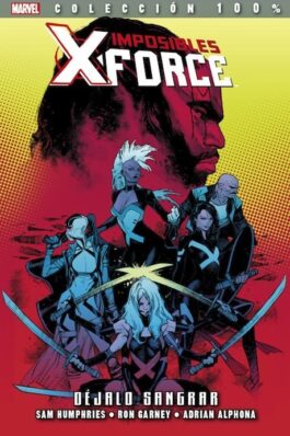 IMPOSIBLES X-FORCE 06 DEJALO SANGRAR (100% MARVEL)