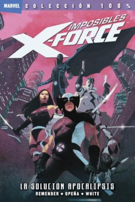 IMPOSIBLES X-FORCE 01 LA SOLUCION APOCALIPSIS (100% MARVEL)