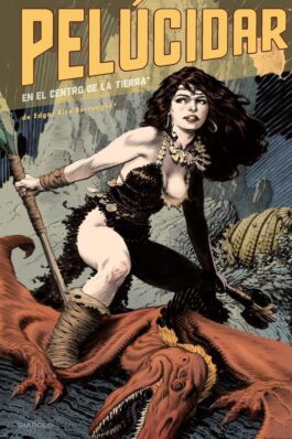 PELUCIDAR: EN EL CENTRO DE LA TIERRA (RELANZAMIENTO)