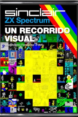ZX SPECTRUM: UN RECORRIDO VISUAL (SEGUNDA EDICIÓN)