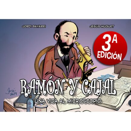 RAMON Y CAJAL, UNA VIDA AL MICROSCOPIO (3ª EDICION)