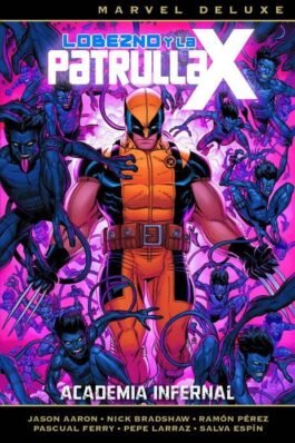 LOBEZNO Y LA PATRULLA-X 04. ACADEMIA INFERNAL (MARVEL DELUXE)