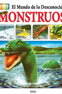 EL MUNDO DE LO DESCONOCIDO. TODO SOBRE LOS MONSTRUOS