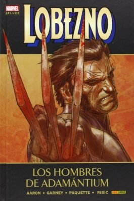 LOBEZNO (MARVEL DELUXE) 04. LOS HOMBRES DE ADAMANTIUM