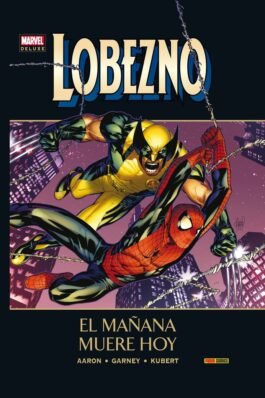 LOBEZNO (MARVEL DELUXE) 05. EL MAÑANA MUERE HOY