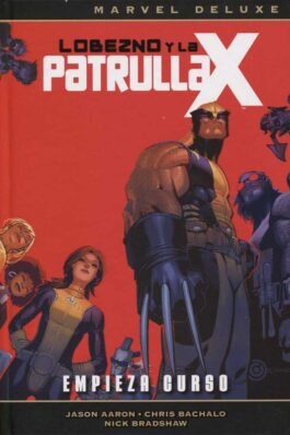 LOBEZNO Y LA PATRULLA-X 01. EMPIEZA CURSO (MARVEL DELUXE)
