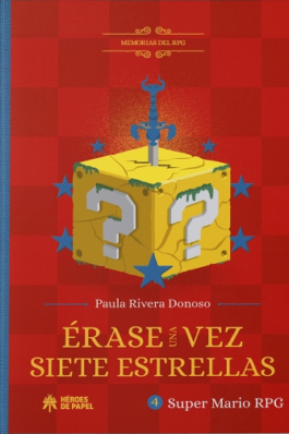 MEMORIAS DEL RPG: ERASE UNA VEZ SIETE ESTRELLAS. MARIO RPG