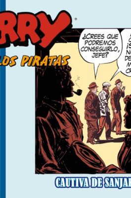 TERRY Y LOS PIRATAS 05: 1938 – 1939 DAILIES & SUNDAYS CAUTIVA DE SANJAK