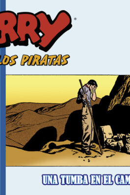 TERRY Y LOS PIRATAS 07: 1940 – 1941 DAILIES & SUNDAYS UNA TUMBA EN EL CAMINO