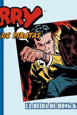 TERRY Y LOS PIRATAS 08: 1941 – 1942 DAILIES & SUNDAYS LA HUÍDA DE HONG KONG