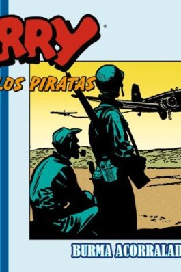 TERRY Y LOS PIRATAS 10: 1943 – 1944 DAILIES & SUNDAYS BURMA ACORRALADA