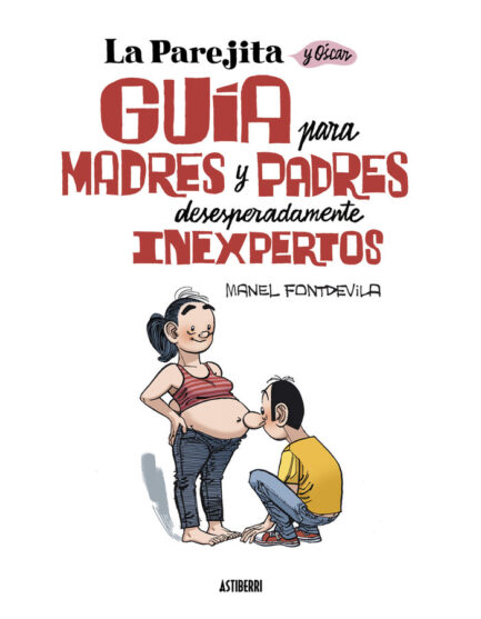 LA PAREJITA Y OSCAR. GUIA PARA MADRES Y PADRES DESESPERADAMENTE INEXPERTOS