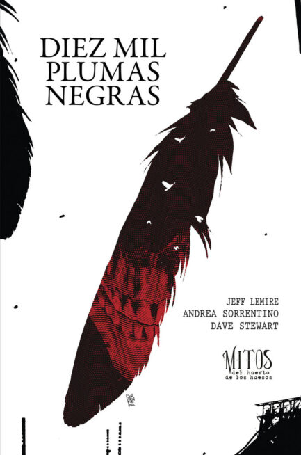 MITOS DEL HUERTO DE LOS HUESOS 02: DIEZ MIL PLUMAS NEGRAS