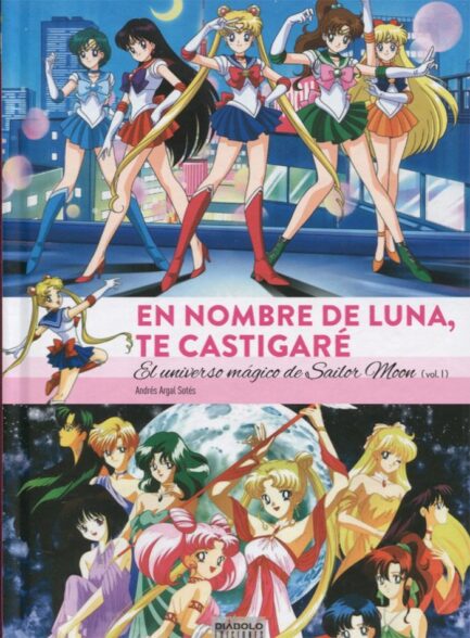 EN NOMBRE DE LUNA TE CASTIGARE. EL UNIVERSO MAGICO DE SAILOR MOON  (1 DE 2)