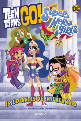 TEEN TITANS GO!/DC SUPER HERO GIRLS: ESTUDIANTES DE INTERCAMBIO