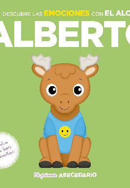 MI PRIMER ABECEDARIO VOL. 60: DESCUBRE LAS EMOCIONES CON EL ALCE ALBERTO