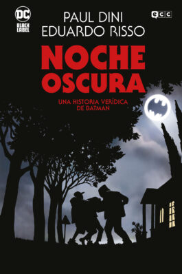 NOCHE OSCURA: UNA HISTORIA VERÍDICA DE BATMAN (GRANDES NOVELAS GRÁFICAS DE BATMAN)