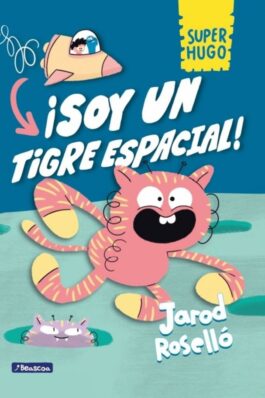SUPER HUGO ¡SOY UN TIGRE ESPACIAL!