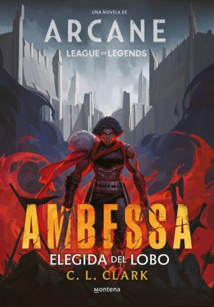 AMBESSA. ELEGIDA DEL LOBO (NOVELA DE LOL: ARCANE)