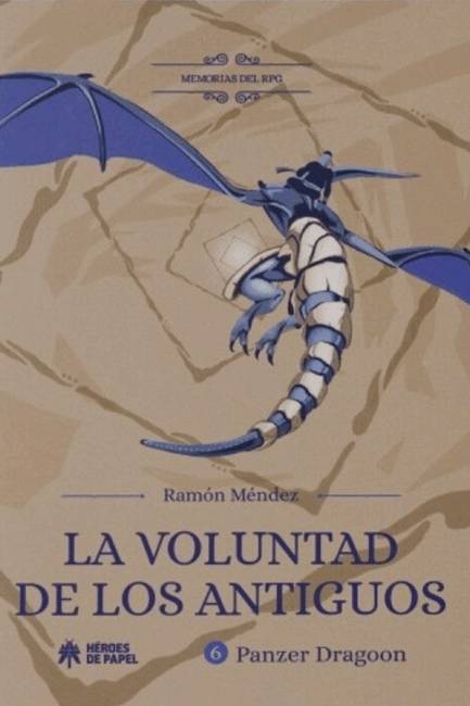 MEMORIAS DEL RPG: LA VOLUNTAD DE LOS ANTIGUOS. PANZER DRAGOON