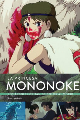LA PRINCESA MONONOKE. LOS ARBOLES GRITAN DE DOLOR AL MORIR…