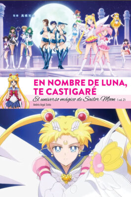 EN NOMBRE DE LUNA TE CASTIGARE. EL UNIVERSO MAGICO DE SAILOR MOON (2 DE 2)