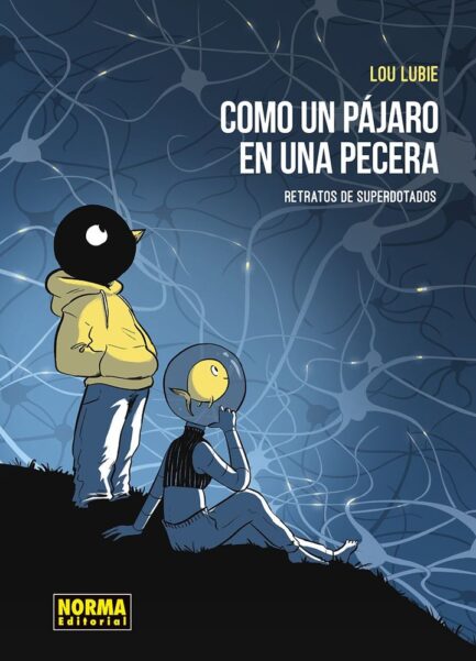 COMO UN PÁJARO EN UNA PECERA. RETRATOS DE SUPERDOTADOS
