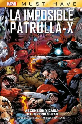 MARVEL MUST-HAVE. LA IMPOSIBLE PATRULLA-X 07 ASCENSION Y CAIDA DEL IMPERIO SHI’AR