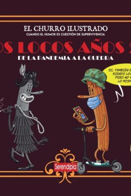 EL CHURRO ILUSTRADO – LOS LOCOS AÑOS 20 DE LA PANDEMIA A LA GUERRA