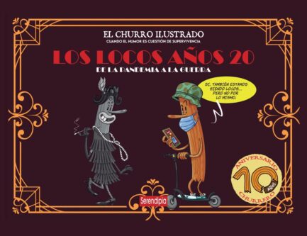 EL CHURRO ILUSTRADO - LOS LOCOS AÑOS 20 DE LA PANDEMIA A LA GUERRA