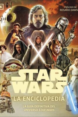 STAR WARS LA ENCICLOPEDIA. LA GUÍA DEFINITICA DEL UNIVERSO STAR WARS