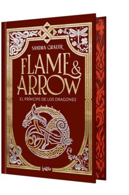 EL PRINCIPE DE LOS DRAGONES (FLAME & ARROW) (CANTOS TINTADOS)