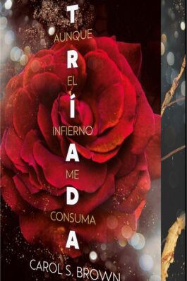 TRIADA 01 AUNQUE EL INFIERNO ME CONSUMA
