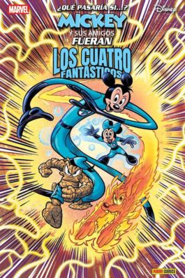 WHAT IF: ¿Y SI MICKEY Y SUS AMIGOS FUERAN LOS 4 FANTÁSTICOS? Y OTRAS HISTORIAS (MARVEL DISNEY)