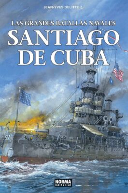 LAS GRANDES BATALLAS NAVALES 17 SANTIAGO DE CUBA