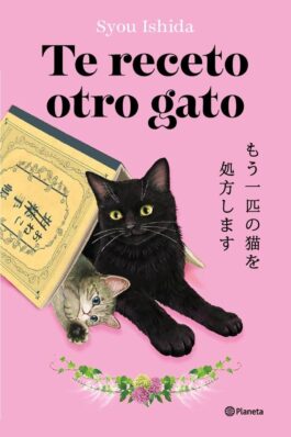 TE RECETO OTRO GATO. ¡LA DELICIOSA CONTINUACIÓN DEL BESTSELLER JAPONÉS QUE HA ENGATUSADO A LECTORES EN TODO EL MUNDO!