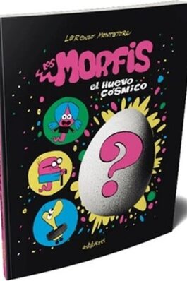 LOS MORFIS. 01 EL HUEVO COSMICO