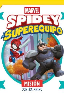 SPIDEY Y SU SUPEREQUIPO. MISIÓN CONTRA RHINO. CUENTO