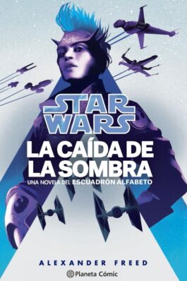 STAR WARS ESCUADRÓN ALFABETO 02 LA CAÍDA DE LA SOMBRA.(NOVELA)