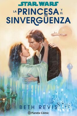 STAR WARS. LA PRINCESA Y EL SINVERGÜENZA (NOVELA)