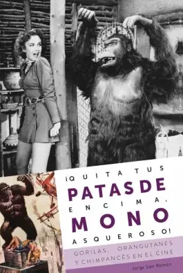 ¡QUITA TUS PATAS DE ENCIMA, MONO ASQUEROSO! GORILAS, ORANGUTANES Y CHIMPANCES EN EL CINE