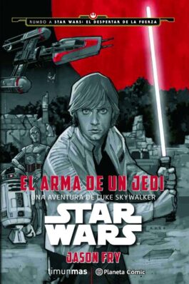 STAR WARS EL ARMA DE UN JEDI (NOVELA). UNA AVENTURA DE LUKE SKYWALKER