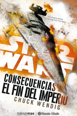 STAR WARS CONSECUENCIAS EL FIN DEL IMPERIO (NOVELA)