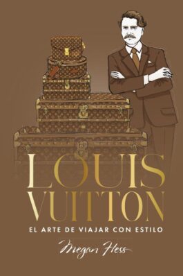 LOUIS VUITTON. EL ARTE DE VIAJAR CON ESTILO