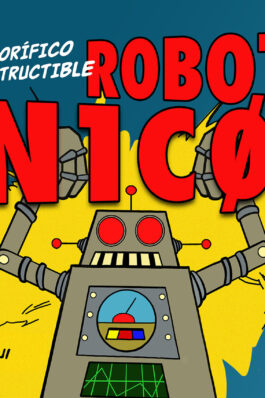EL TERRORIFICO E INDESTRUCTIBLE ROBOT N1CO