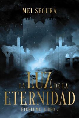 LA LUZ DE LA ETERNIDAD (ETERLUME LIBRO 2)