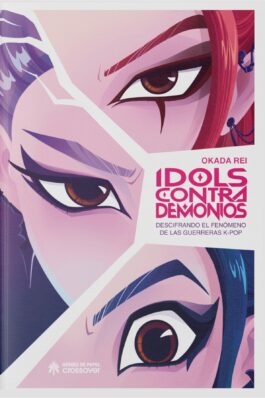 IDOLS CONTRA DEMONIOS. DESCIFRANDO EL FENOMENO DE LAS GUERRERAS K-POP