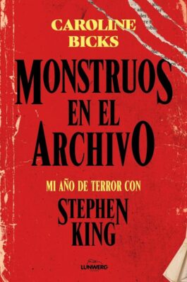 MONSTRUOS EN EL ARCHIVO. MI AÑO DE TERROR CON STEPHEN KING