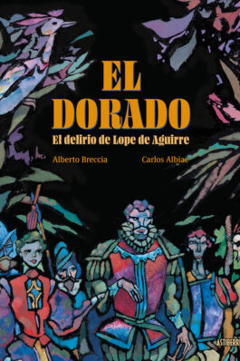 EL DORADO.EL DELIRIO DE LOPE DE AGUIRRE